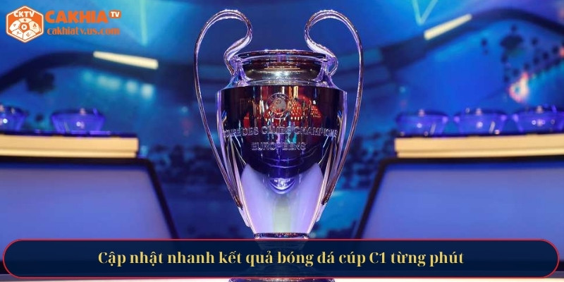 Cập nhật nhanh kết quả bóng đá cúp C1 từng phút